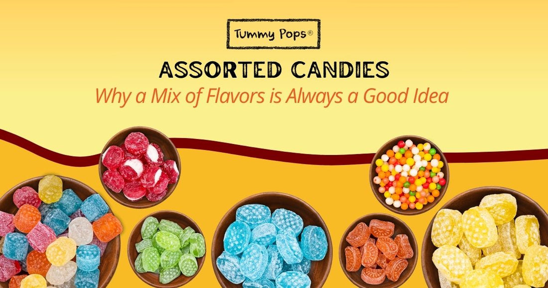 Assorted Candies: Why a Mix of Flavors is Always a Good Idea