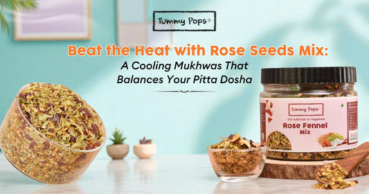 Beat the Heat with Rose Seeds Mix: A Cooling Mukhwas That Balances Your Pitta Dosha