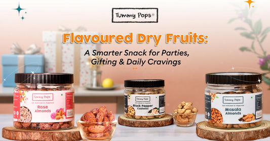 Flavoured Dry Fruits: A Smarter Snack for Parties, Gifting & Daily Cravings