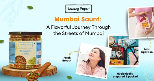 Mumbai Saunf: A Flavorful Journey Through the Streets of Mumbai