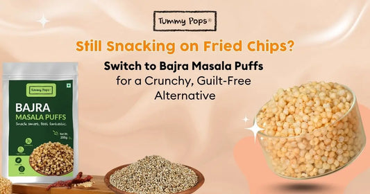 Still Snacking on Fried Chips? Switch to Bajra Masala Puffs for a Crunchy, Guilt-Free Alternative