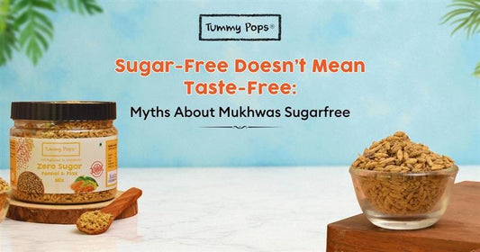 Sugar-Free Doesn’t Mean Taste-Free: Myths About Mukhwas Sugarfree