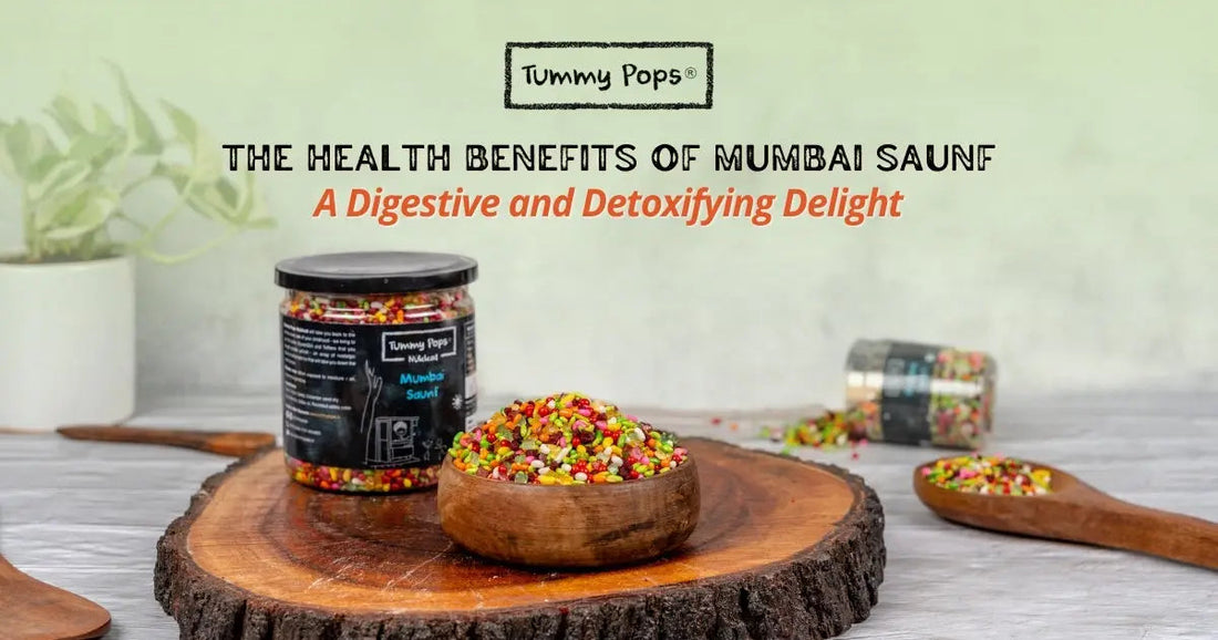 The Health Benefits of Mumbai Saunf: A Digestive and Detoxifying Delight