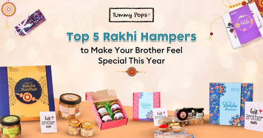 Top 5 Rakhi Hampers to Make Your Brother Feel Special This Year