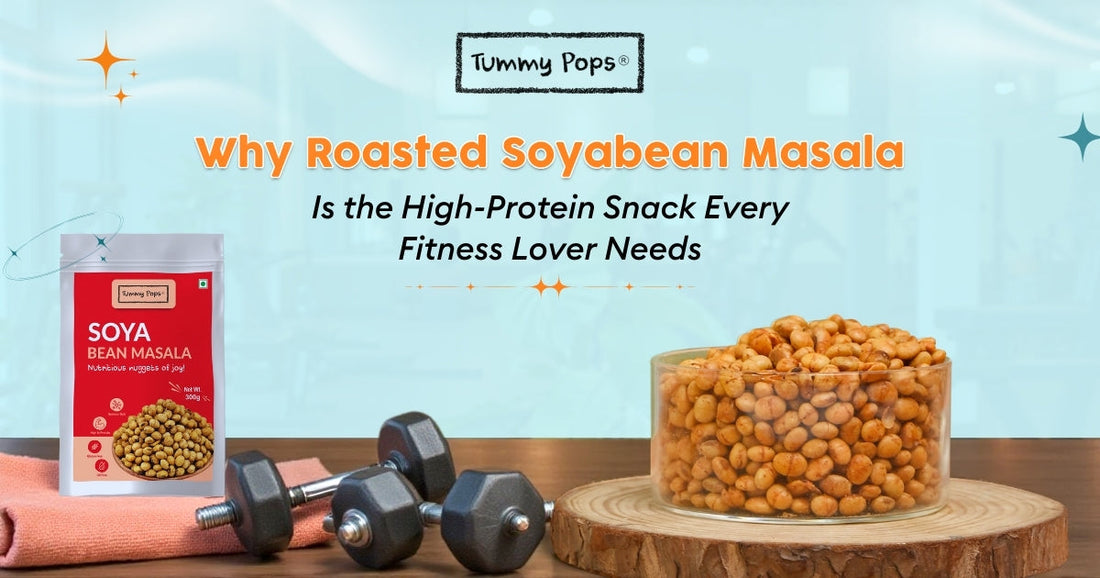 Why Roasted Soyabean Masala Is the High-Protein Snack Every Fitness Lover Needs