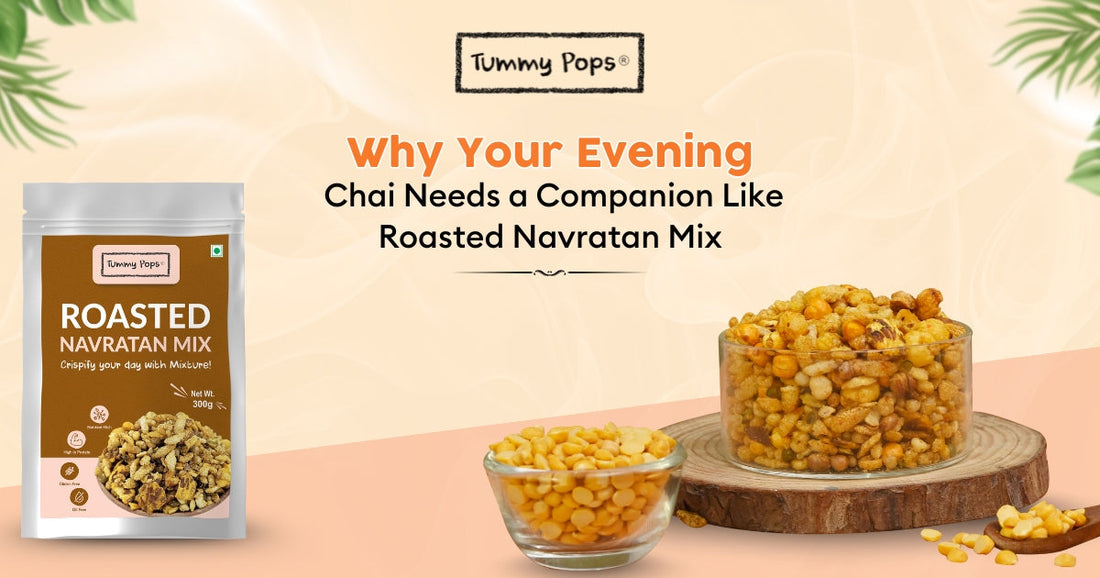 Why Your Evening Chai Needs a Companion Like Roasted Navratan Mix